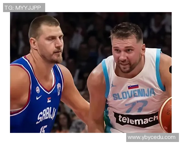 东契奇与约基奇激战国际赛斯洛文尼亚险胜塞尔维亚赢得荣誉 东契奇与约基奇激战国际赛斯洛文尼亚险胜塞尔维亚赢得荣誉